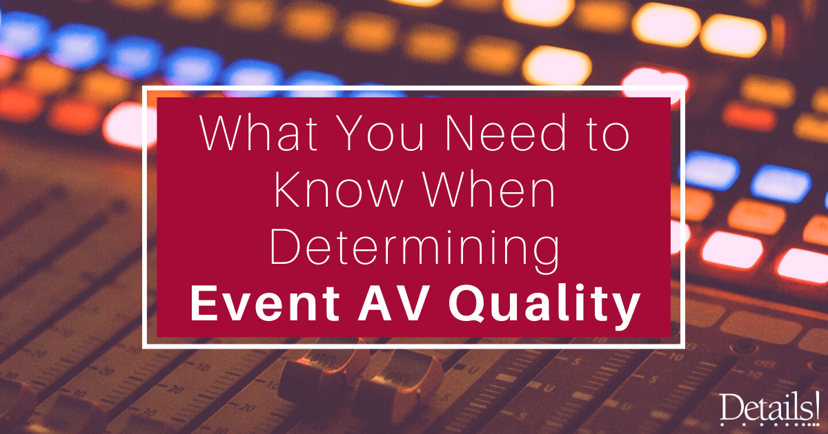 What You Need to Know When Determining Event AV Quality